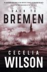Back to Bremen By Cecelia Wilson Cover Image