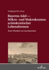 Bayerns Adel ― Mikro- Und Makrokosmos Aristokratischer Lebensformen: Unter Mitarbeit Von Lisa Bauereisen By Wolfgang Wüst (Editor) Cover Image