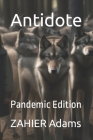 Antidote: Pandemic Edition By Zahier Adams Cover Image