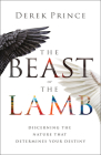 The Beast or the Lamb: Discerning the Nature That Determines Your Destiny Cover Image