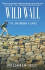 Wild Wall-The Jiankou Years By William Lindesay Cover Image