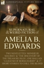The Collected Supernatural and Weird Fiction of Amelia B. Edwards: Contains Two Novelettes 'Monsieur Maurice' and 'The Discovery of the Treasure Isles Cover Image