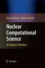 Nuclear Computational Science: A Century in Review By Yousry Azmy, Enrico Sartori Cover Image