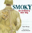 Smoky: No Ordinary War Dog By Nigel Allsopp, Danielle Winicki (Illustrator) Cover Image
