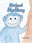 Michael the Monkey By Jolene Morse Cover Image