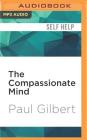 The Compassionate Mind By Paul Gilbert, Rupert Farley (Read by) Cover Image