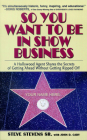 So You Want to Be in Show Business By Steve Stevens, John Cady (With) Cover Image