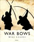 War Bows: Longbow, crossbow, composite bow and Japanese yumi Cover Image