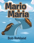 Mario & Maria By Bob Rohland Cover Image