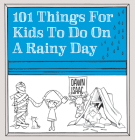 101 Things for Kids to Do on a Rainy Day By Dawn Isaac Cover Image