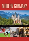 Modern Germany (Understanding Modern Nations) By Wendell Johnson, Katharina Barbe Cover Image