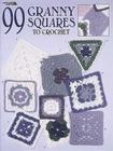 99 Granny Squares to Crochet By Leisure Arts Cover Image