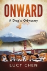 Onward: A Dog's Odyssey By Lucy Chen Cover Image