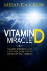 Vitamin D Miracle: Health Benefits and Cure For Depression, Infertility and Diabetes Cover Image
