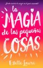 Magia de Las Pequeñas Cosas, La By Estelle Laure Cover Image
