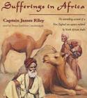 Sufferings in Africa: The Astonishing Account of a New England Sea Captain Enslaved by North African Arabs By Captain James Riley, Brian Emerson (Read by) Cover Image