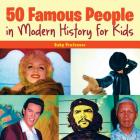 50 Famous People in Modern History for Kids By Baby Professor Cover Image