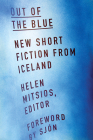 Out of the Blue: New Short Fiction from Iceland By Helen Mitsios (Editor) Cover Image