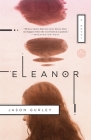 Eleanor: A Novel By Jason Gurley Cover Image