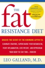 The Fat Resistance Diet: Unlock the Secret of the Hormone Leptin to: Eliminate Cravings, Supercharge Your Metabolism, Fight Inflammation, Lose Weight & Reprogram Your Body to Stay Thin- By Leo Galland, M.D. Cover Image