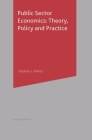 Public Sector Economics: Theory, Policy, Practice By Stephen J. Bailey Cover Image