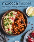 Moroccan Recipes: Discover Delicious Moroccan Cooking with Easy Moroccan Recipes By Booksumo Press Cover Image