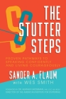 The Stutter Steps: Proven Pathways to Speaking Confidently and Living Courageously By Sander A. Flaum, BCS-F Grossman, Dr. Heather, PhD, CCC-SLP (Foreword by), Wes Smith (With) Cover Image