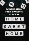 52 Week Diary for a Domestic Goddess: Scrabble Tiles That Spell Out Home Sweet Home for the Capable Woman Who Loves to Look After Her Home By Krisanto Studios Cover Image