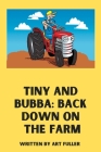 Tiny and Bubba: Back Down on the Farm By Art Fuller Cover Image