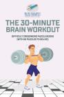 The 30-Minute Brain Workout Difficult Crossword Puzzle Books (with 50 puzzles to solve!) By Puzzle Therapist Cover Image