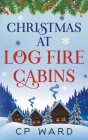 Christmas at Log Fire Cabins By Cp Ward Cover Image