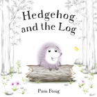 Hedgehog and the Log By Pam Fong Cover Image
