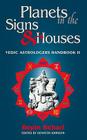 Planets in the Signs and Houses: Vedic Astrologer's Handbook Vol. II By Bepin Behari Cover Image