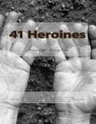 41 Heroines: Flowers of the Morning Calm By Jung-Eun Ahn, Yoo Jin Ahn, Kevin Choi Cover Image