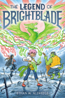 The Legend of Brightblade By Ethan M. Aldridge, Ethan M. Aldridge (Illustrator) Cover Image