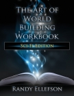 The Art of World Building Workbook: Sci-Fi Edition By Randy Ellefson Cover Image