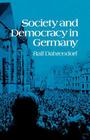 Society and Democracy in Germany By Ralf Dahrendorf Cover Image