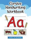 Cursive Handwriting Workbook: Beginning Cursive Writing For Children - Kids Handwriting Practice Workbook Cover Image
