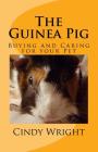 The Guinea Pig: Buying and Caring for your Pet By Cindy Wright Cover Image