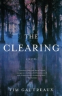 The Clearing: A Novel (Vintage Contemporaries) By Tim Gautreaux Cover Image