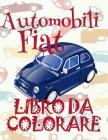 ✌ Automobili Fiat ✎ Auto Album da Colorare ✎ Libro da Colorare 7 anni ✍ Libro da Colorare 7 anni: ✎ Cars Fiat Kids Color By Kids Creative Italy Cover Image