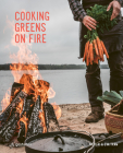 Cooking Greens on Fire: Vegetarian Recipes for the Dutch Oven and Grill By Eva Helbæk Tram, Nicolai Tram Cover Image