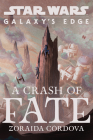 Star Wars: Galaxy's Edge A Crash of Fate Cover Image
