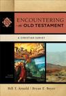 Encountering the Old Testament: A Christian Survey (Encountering Biblical Studies) By Bill T. Arnold, Bryan E. Beyer, Walter A. Elwell (Editor) Cover Image