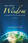 New World Wisdom, Book One: Teachings from the Ascended Masters By Elaine Cardall (Editor), Lori Adaile Toye Cover Image
