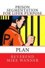 Prison Segmentation For Lifer Purpose Plan By Reverend Mike Wanner Cover Image