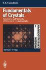 Fundamentals of Crystals: Symmetry, and Methods of Structural Crystallography By Boris K. Vainshtein Cover Image