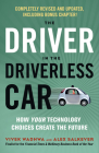 The Driver in the Driverless Car: How Your Technology Choices Create the Future By Vivek Wadhwa, Alex Salkever Cover Image