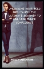 Unlocking Your Bold Brilliance: The Ultimate Journey to Unleash Inner Confidence Cover Image