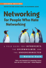 Networking for People Who Hate Networking, Second Edition: A Field Guide for Introverts, the Overwhelmed, and the Underconnected Cover Image